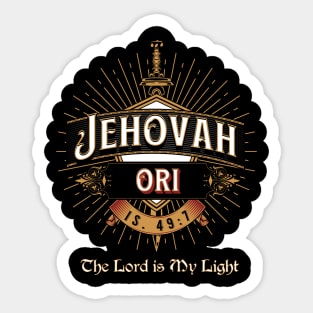 JEHOVAH ORI. THE LORD IS MY LIGHT. ISAIAH 49:7 Sticker